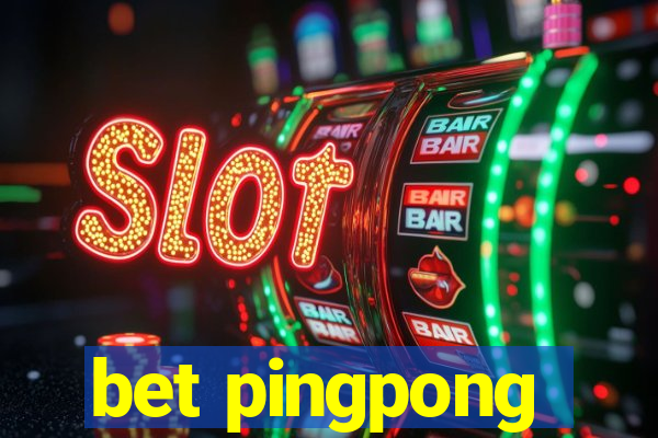 bet pingpong